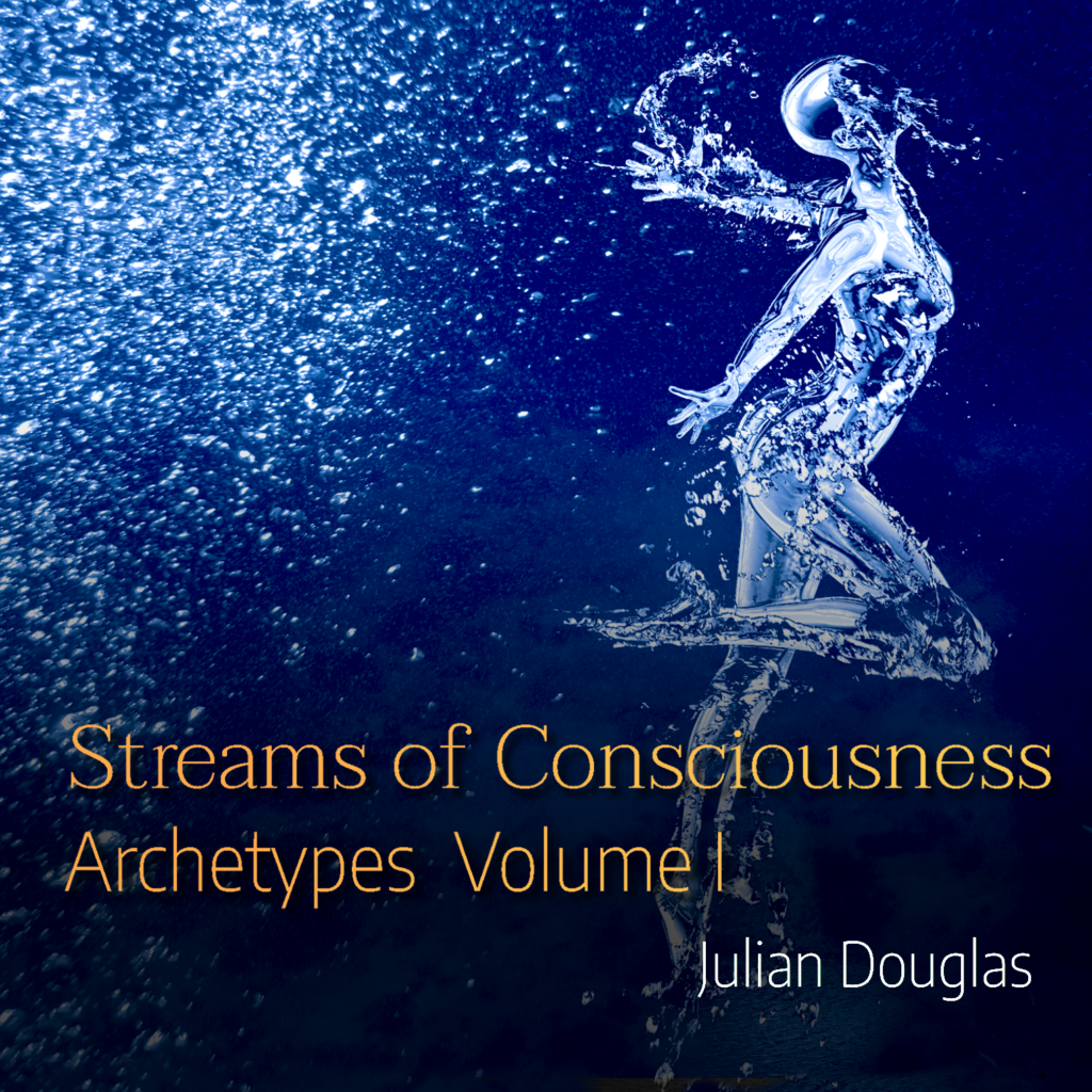 Julian Douglas 2022 Release - Streams of Consciousness - Archetypes Volume I